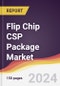 Flip Chip CSP Package Market Report: Trends, Forecast and Competitive Analysis to 2030 - Product Thumbnail Image