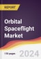 Orbital Spaceflight Market Report: Trends, Forecast and Competitive Analysis to 2030 - Product Thumbnail Image