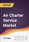 Air Charter Service Market Report: Trends, Forecast and Competitive Analysis to 2030 - Product Image