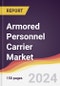 Armored Personnel Carrier Market Report: Trends, Forecast and Competitive Analysis to 2030 - Product Image