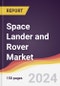 Space Lander and Rover Market Report: Trends, Forecast and Competitive Analysis to 2030 - Product Thumbnail Image
