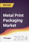 Metal Print Packaging Market Report: Trends, Forecast and Competitive Analysis to 2030 - Product Thumbnail Image