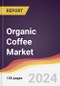 Organic Coffee Market Report: Trends, Forecast and Competitive Analysis to 2030 - Product Image