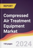 Compressed Air Treatment Equipment Market Report: Trends, Forecast and Competitive Analysis to 2030- Product Image