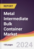 Metal Intermediate Bulk Container Market Report: Trends, Forecast and Competitive Analysis to 2030- Product Image
