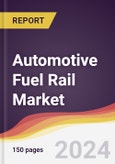 Automotive Fuel Rail Market Report: Trends, Forecast and Competitive Analysis to 2030- Product Image