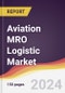 Aviation MRO Logistic Market Report: Trends, Forecast and Competitive Analysis to 2030 - Product Image