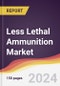 Less Lethal Ammunition Market Report: Trends, Forecast and Competitive Analysis to 2030 - Product Image