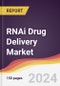RNAi Drug Delivery Market Report: Trends, Forecast and Competitive Analysis to 2030 - Product Thumbnail Image