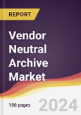 Vendor Neutral Archive Market Report: Trends, Forecast and Competitive Analysis to 2030- Product Image