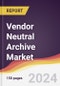 Vendor Neutral Archive Market Report: Trends, Forecast and Competitive Analysis to 2030 - Product Thumbnail Image