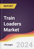 Train Loaders Market Report: Trends, Forecast and Competitive Analysis to 2030- Product Image