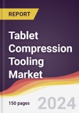 Tablet Compression Tooling Market Report: Trends, Forecast and Competitive Analysis to 2030- Product Image