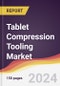 Tablet Compression Tooling Market Report: Trends, Forecast and Competitive Analysis to 2030 - Product Thumbnail Image