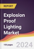 Explosion Proof Lighting Market Report: Trends, Forecast and Competitive Analysis to 2030- Product Image