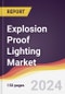 Explosion Proof Lighting Market Report: Trends, Forecast and Competitive Analysis to 2030 - Product Image