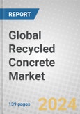 Global Recycled Concrete Market- Product Image