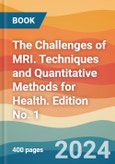 The Challenges of MRI. Techniques and Quantitative Methods for Health. Edition No. 1- Product Image