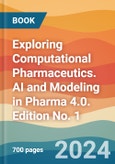 Exploring Computational Pharmaceutics. AI and Modeling in Pharma 4.0. Edition No. 1- Product Image