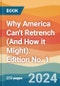 Why America Can't Retrench (And How it Might). Edition No. 1 - Product Thumbnail Image