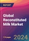Global Reconstituted Milk Market Size, Market Share, Application Analysis, Regional Outlook, Growth Trends, Key Players, Competitive Strategies and Forecasts, 2023 to 2031 - Product Image
