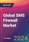 Global SMS Firewall Market Size, Market Share, Application Analysis, Regional Outlook, Growth Trends, Key Players, Competitive Strategies and Forecasts, 2023 to 2031 - Product Image