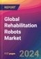 Global Rehabilitation Robots Market Size, Market Share, Application Analysis, Regional Outlook, Growth Trends, Key Players, Competitive Strategies and Forecasts, 2023 to 2031 - Product Image