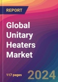 Global Unitary Heaters Market Size, Market Share, Application Analysis, Regional Outlook, Growth Trends, Key Players, Competitive Strategies and Forecasts, 2023 to 2031- Product Image