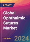 Global Ophthalmic Sutures Market Size, Market Share, Application Analysis, Regional Outlook, Growth Trends, Key Players, Competitive Strategies and Forecasts, 2023 to 2031- Product Image