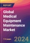 Global Medical Equipment Maintenance Market Size, Market Share, Application Analysis, Regional Outlook, Growth Trends, Key Players, Competitive Strategies and Forecasts, 2023 to 2031 - Product Thumbnail Image