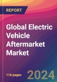 Global Electric Vehicle Aftermarket Market Size, Market Share, Application Analysis, Regional Outlook, Growth Trends, Key Players, Competitive Strategies and Forecasts, 2023 to 2031- Product Image