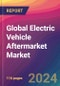 Global Electric Vehicle Aftermarket Market Size, Market Share, Application Analysis, Regional Outlook, Growth Trends, Key Players, Competitive Strategies and Forecasts, 2023 to 2031 - Product Thumbnail Image