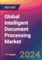 Global Intelligent Document Processing Market Size, Market Share, Application Analysis, Regional Outlook, Growth Trends, Key Players, Competitive Strategies and Forecasts, 2023 to 2031 - Product Image