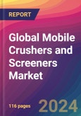 Global Mobile Crushers and Screeners Market Size, Market Share, Application Analysis, Regional Outlook, Growth Trends, Key Players, Competitive Strategies and Forecasts, 2023 to 2031- Product Image
