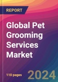 Global Pet Grooming Services Market Size, Market Share, Application Analysis, Regional Outlook, Growth Trends, Key Players, Competitive Strategies and Forecasts, 2023 to 2031- Product Image