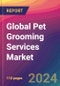 Global Pet Grooming Services Market Size, Market Share, Application Analysis, Regional Outlook, Growth Trends, Key Players, Competitive Strategies and Forecasts, 2023 to 2031 - Product Image