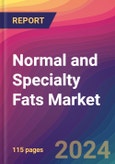 Normal and Specialty Fats Market Size, Market Share, Application Analysis, Regional Outlook, Growth Trends, Key Players, Competitive Strategies and Forecasts, 2023 to 2031- Product Image