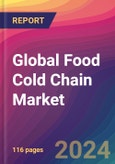 Global Food Cold Chain Market Size, Market Share, Application Analysis, Regional Outlook, Growth Trends, Key Players, Competitive Strategies and Forecasts, 2023 to 2031- Product Image