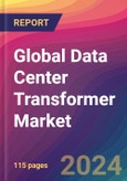 Global Data Center Transformer Market Size, Market Share, Application Analysis, Regional Outlook, Growth Trends, Key Players, Competitive Strategies and Forecasts, 2023 to 2031- Product Image