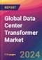 Global Data Center Transformer Market Size, Market Share, Application Analysis, Regional Outlook, Growth Trends, Key Players, Competitive Strategies and Forecasts, 2023 to 2031 - Product Image