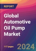Global Automotive Oil Pump Market Size, Market Share, Application Analysis, Regional Outlook, Growth Trends, Key Players, Competitive Strategies and Forecasts, 2023 to 2031- Product Image