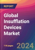 Global Insufflation Devices Market Size, Market Share, Application Analysis, Regional Outlook, Growth Trends, Key Players, Competitive Strategies and Forecasts, 2023 to 2031- Product Image