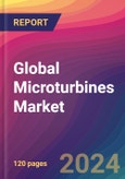 Global Microturbines Market Size, Market Share, Application Analysis, Regional Outlook, Growth Trends, Key Players, Competitive Strategies and Forecasts, 2023 to 2031- Product Image