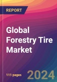 Global Forestry Tire Market Size, Market Share, Application Analysis, Regional Outlook, Growth Trends, Key Players, Competitive Strategies and Forecasts, 2023 to 2031- Product Image