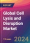 Global Cell Lysis and Disruption Market Size, Market Share, Application Analysis, Regional Outlook, Growth Trends, Key Players, Competitive Strategies and Forecasts, 2023 to 2031 - Product Image