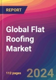Global Flat Roofing Market Size, Market Share, Application Analysis, Regional Outlook, Growth Trends, Key Players, Competitive Strategies and Forecasts, 2023 to 2031- Product Image