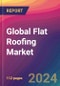 Global Flat Roofing Market Size, Market Share, Application Analysis, Regional Outlook, Growth Trends, Key Players, Competitive Strategies and Forecasts, 2023 to 2031 - Product Image