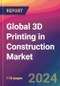 Global 3D Printing in Construction Market Size, Market Share, Application Analysis, Regional Outlook, Growth Trends, Key Players, Competitive Strategies and Forecasts, 2023 to 2031 - Product Image