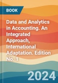 Data and Analytics in Accounting. An Integrated Approach, International Adaptation. Edition No. 1- Product Image