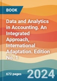 Data and Analytics in Accounting. An Integrated Approach, International Adaptation. Edition No. 1- Product Image